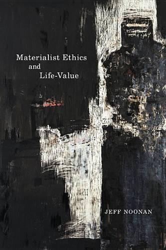 Materialist Ethics and Life-Value: (56 McGill-Queen's Studies in the History of Ideas)