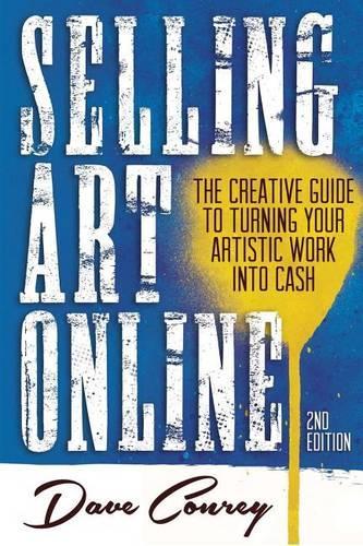 Selling Art Online: The Creative Guide to Turning Your Artistic Work into Cash(English)