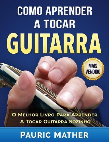 Como Aprender A Tocar Guitarra