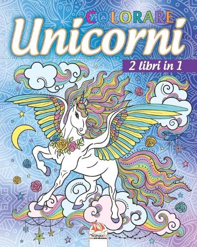 unicorni colorare - 2 libri in 1