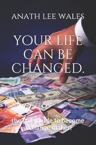 your life can be changed.