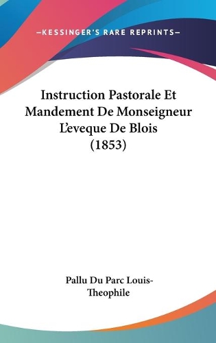Instruction Pastorale Et Mandement De Monseigneur L'eveque De Blois (1853)