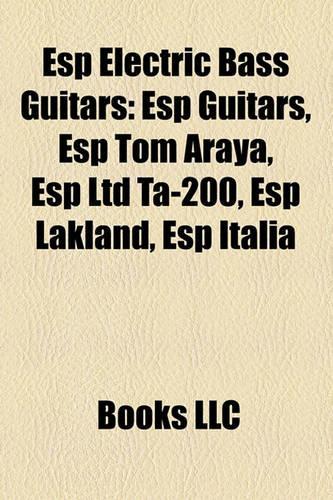 ESP Electric Bass Guitars: ESP Guitars, ESP Tom Araya, ESP Ltd Ta-200, ESP Lakland, ESP Italia(English)