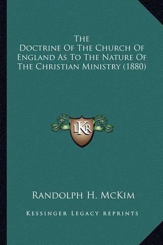 The Doctrine Of The Church Of England As To The Nature Of The Christian Ministry (1880)