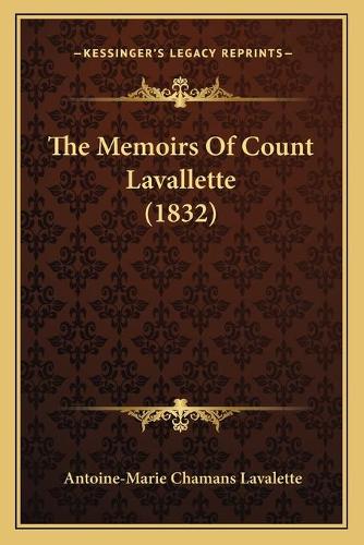 The Memoirs Of Count Lavallette (1832): (English)