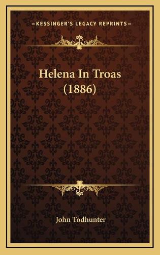Helena In Troas (1886)