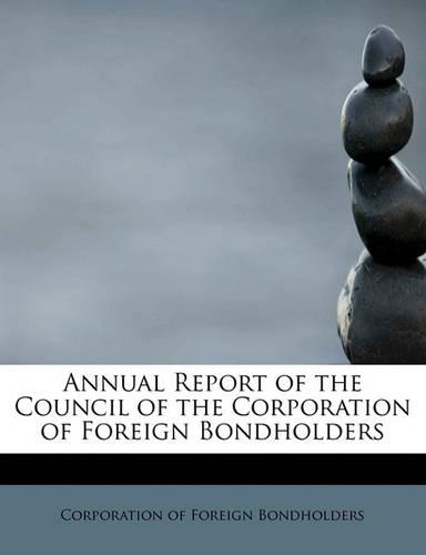 Annual Report of the Council of the Corporation of Foreign Bondholders