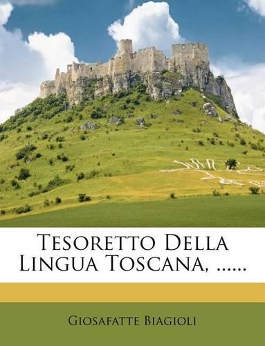 Tesoretto Della Lingua Toscana, ......