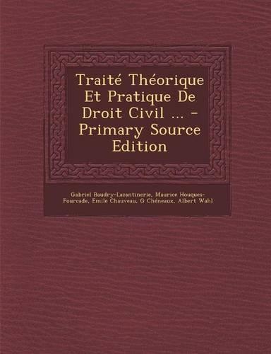Traite Theorique Et Pratique de Droit Civil ...
