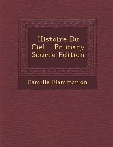 Histoire Du Ciel - Primary Source Edition