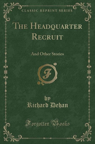 The Headquarter Recruit: And Other Stories (Classic Reprint): (English)