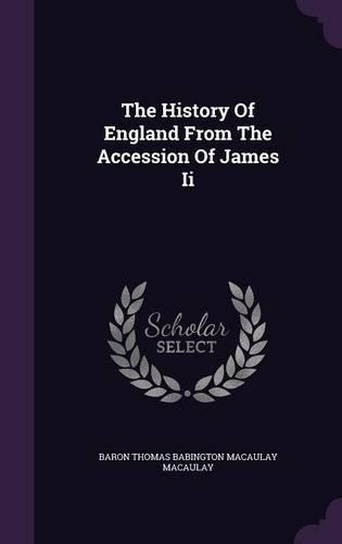 The History Of England From The Accession Of James Ii