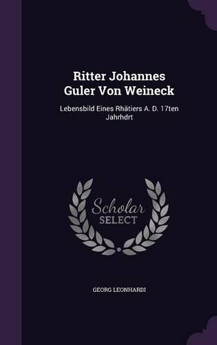 Ritter Johannes Guler Von Weineck
