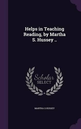 Helps in Teaching Reading, by Martha S. Hussey ..