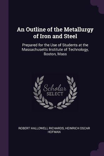An Outline of the Metallurgy of Iron and Steel