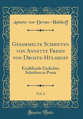 Gesammelte Schriften Von Annette Freiin Von Droste-Hülshoff, Vol. 2
