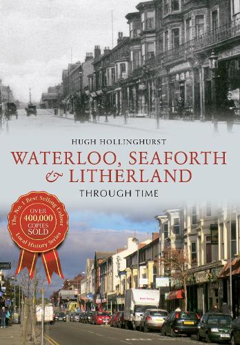Waterloo, Seaforth & Litherland Through Time: (Through Time)