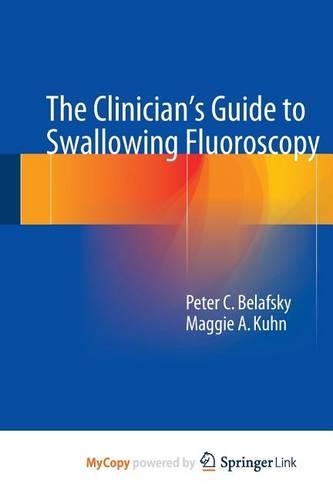 The Clinician's Guide to Swallowing Fluoroscopy