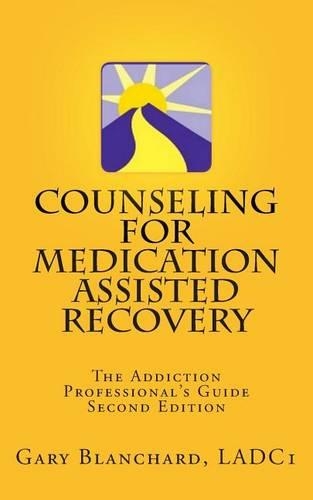 Counseling For Medication Assisted Recovery: The Addiction Professional's Guide(English)