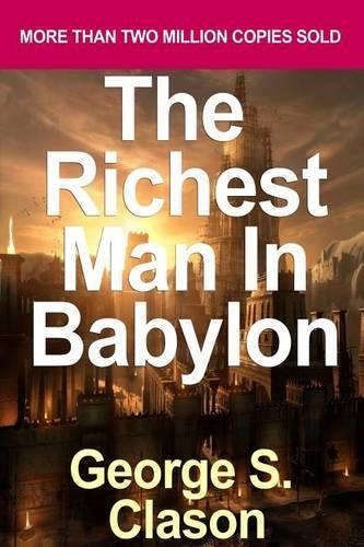 The Richest Man in Babylon by Clason, George S. [2002] (Paperback) [Paperback]: (English)