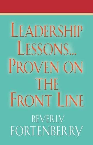 Leadership Lessons...Proven on the Front Line
