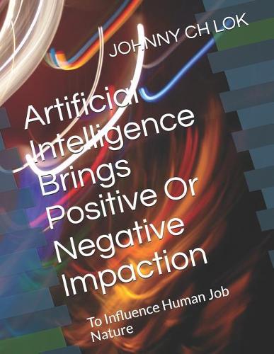 Artificial Intelligence Brings Positive or Negative Impaction