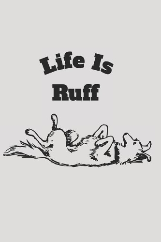Life Is Ruff