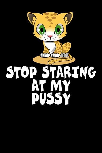 Stop Staring at My Pussy
