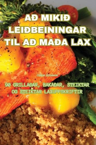 Að Mikið Leiðbeiningar Til Að Maða Lax