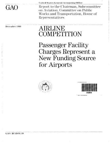 Airline Competition: Passenger Facility Charges Represent a New Funding Source for Airports