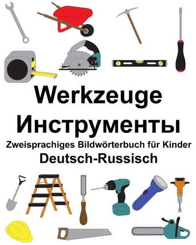 Deutsch-Russisch Werkzeuge Zweisprachiges Bildwörterbuch für Kinder