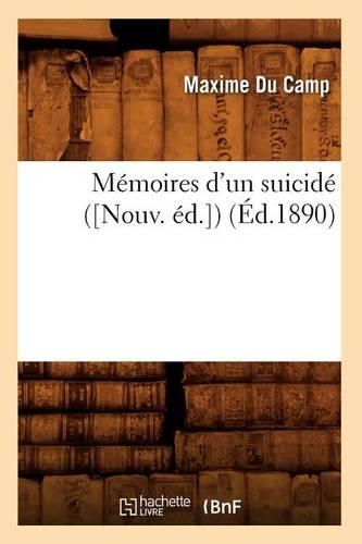 Mémoires d'Un Suicidé ([Nouv. Éd.]) (Éd.1890)