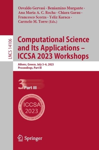 Computational Science and Its Applications – ICCSA 2023 Workshops: Athens, Greece, July 3–6, 2023, Proceedings, Part III(14106 Lecture Notes in Computer Science)