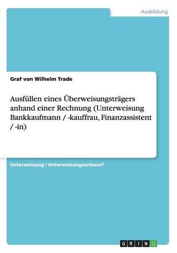 Ausfüllen eines Überweisungsträgers anhand einer Rechnung (Unterweisung Bankkaufmann / -kauffrau, Finanzassistent / -in)