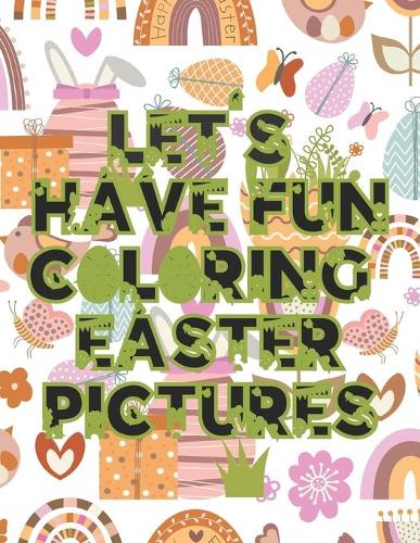 Let's Have Fun Coloring Easter Pictures