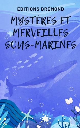 Mystères et Merveilles Sous-Marines