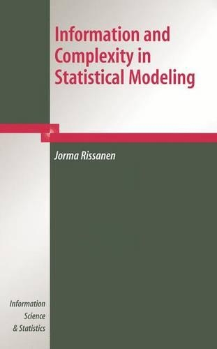 Information and Complexity in Statistical Modeling: (Information Science and Statistics)