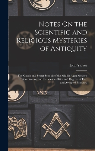 Notes On the Scientific and Religious Mysteries of Antiquity