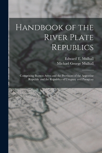 Handbook of the River Plate Republics
