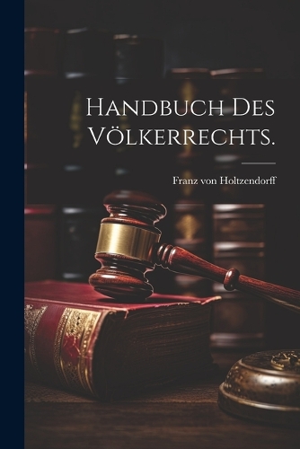 Handbuch des Völkerrechts.