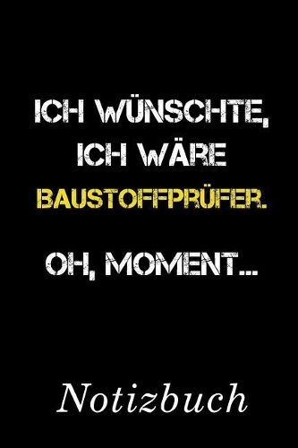 Ich Wünschte Ich Wäre Baustoffprüfer Oh Moment Notizbuch