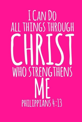 I Can Do All Things Through Christ Who Strengthens Me