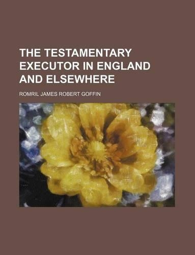 The Testamentary Executor in England and Elsewhere