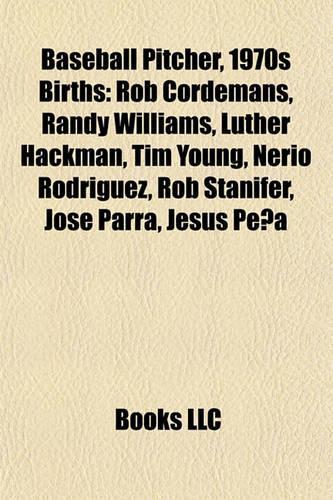 Baseball Pitcher, 1970s Births Introduction: Rob Cordemans, Randy Williams, Luther Hackman, Tim Young, Nerio Rodriguez, Rob Stanifer(English)