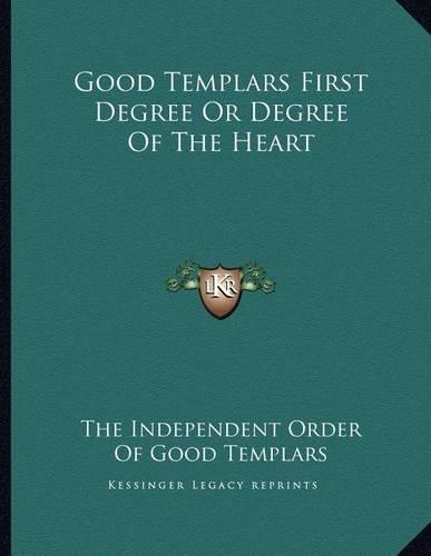 Good Templars First Degree or Degree of the Heart: (English)