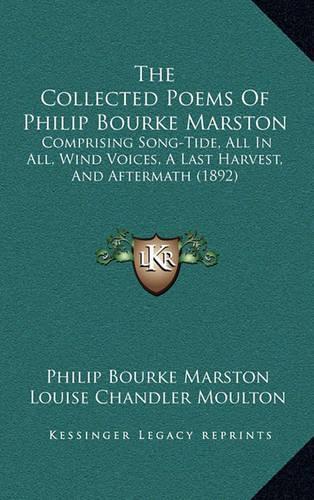 The Collected Poems of Philip Bourke Marston