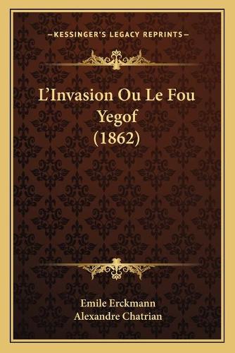 L'Invasion Ou Le Fou Yegof (1862)
