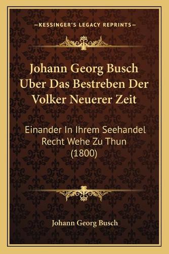 Johann Georg Busch Uber Das Bestreben Der Volker Neuerer Zeit