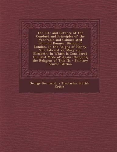 The Life and Defence of the Conduct and Principles of the Venerable and Calumniated Edmund Bonner