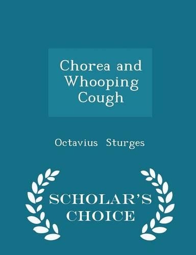 Chorea and Whooping Cough - Scholar's Choice Edition